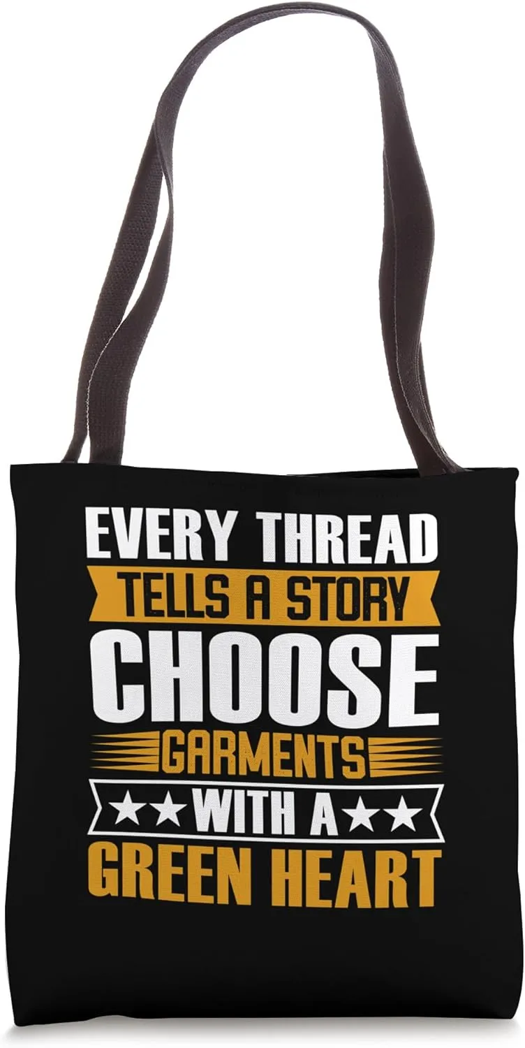 Every Thread Tells A Story Choose Garments Earth day Tote Bag