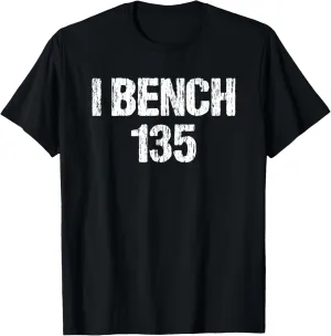I Bench 135 I Bench One Plate Funny Workout Apparel Vintage T-Shirt