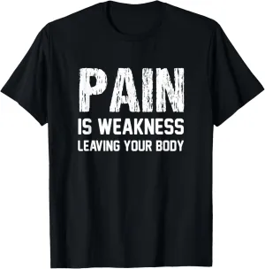 Pain Is Weakness Leaving Your Body Funny Workout Gym Fitness T-Shirt