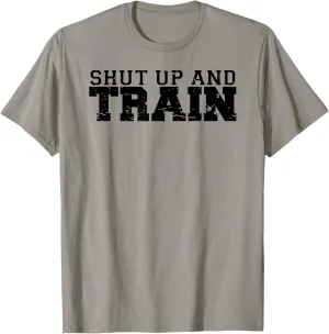 Shut Up and Train funny gym workout trainer fitness logo T-Shirt