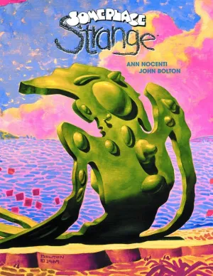 Someplace Strange by Ann Nocenti and John Bolton HC *OOP*